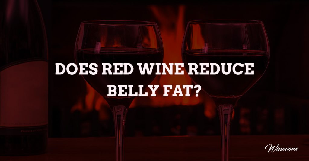 Does Red Wine Reduce Belly Fat? Winevore