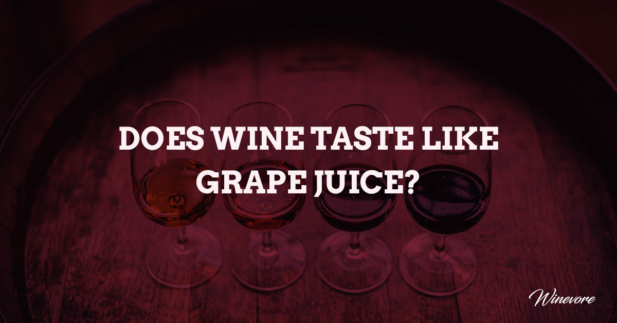 Does Wine Taste Like Grape Juice?