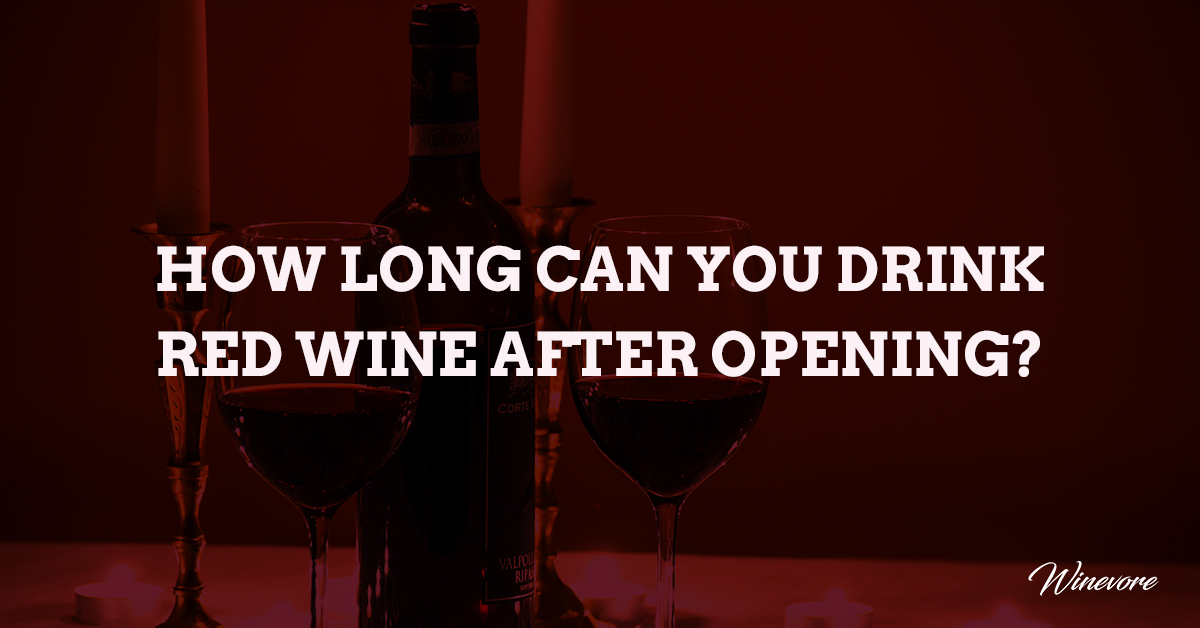 How Long Can You Drink Red Wine After Opening