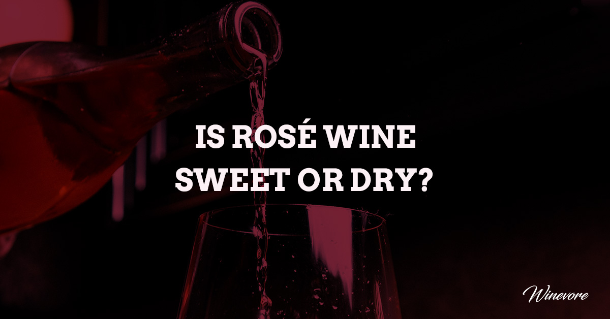 Is Rose Wine Sweer or Dry