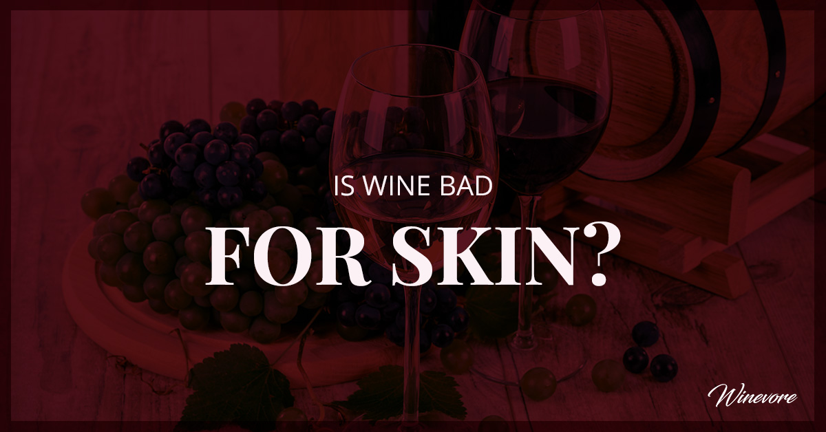 Is Wine Bad For the Skin