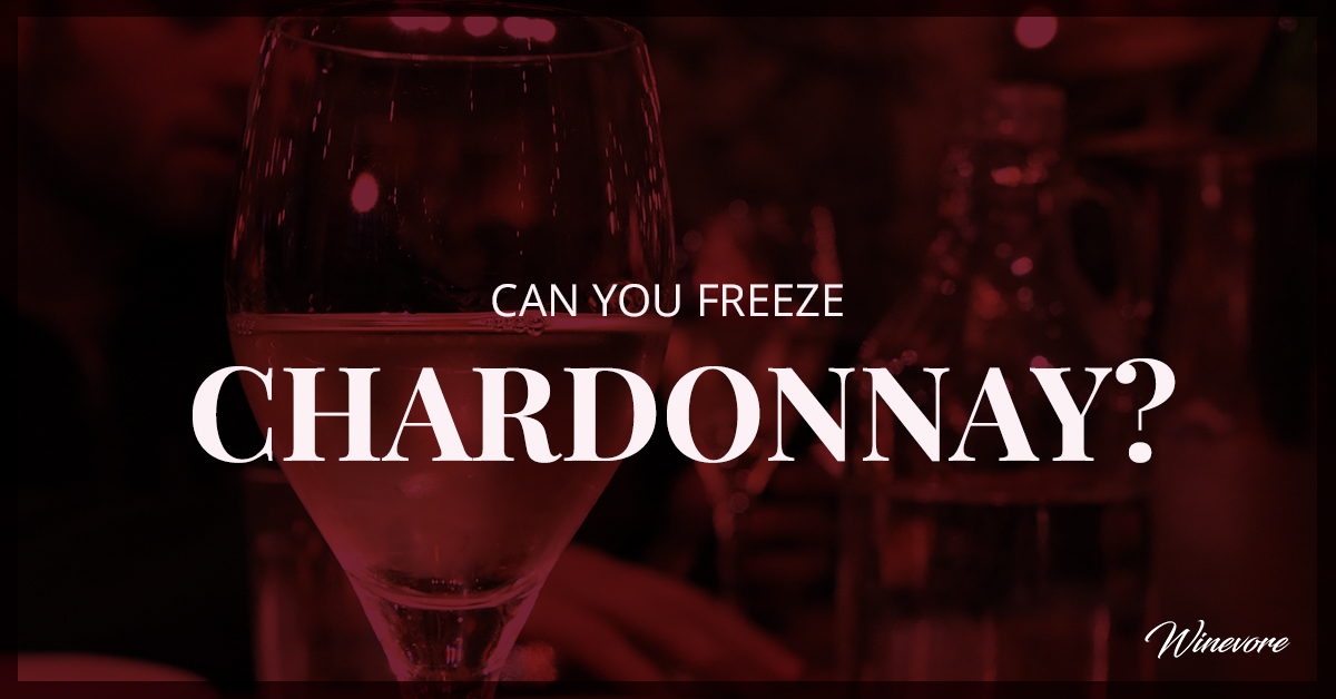Can You Freeze Chardonnay