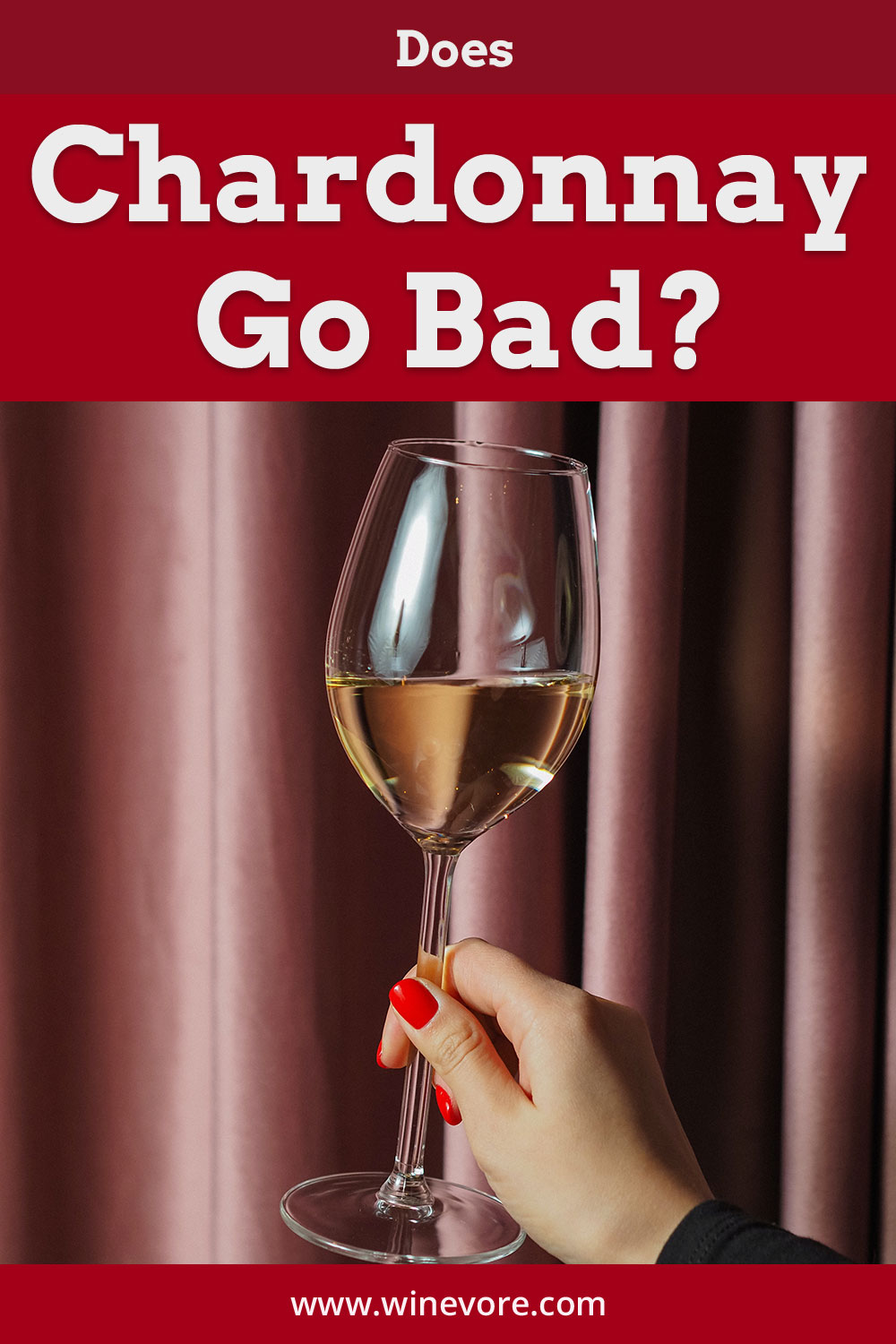 A glass of chardonnay in a woman's hand - does it go bad?