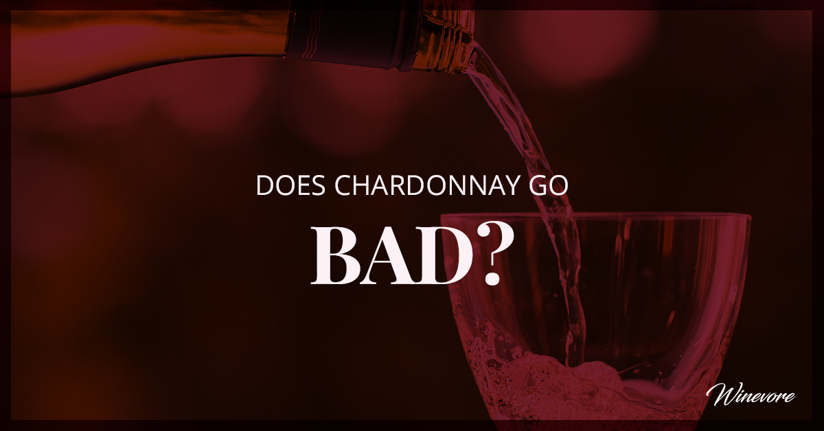 Does Chardonnay Go Bad