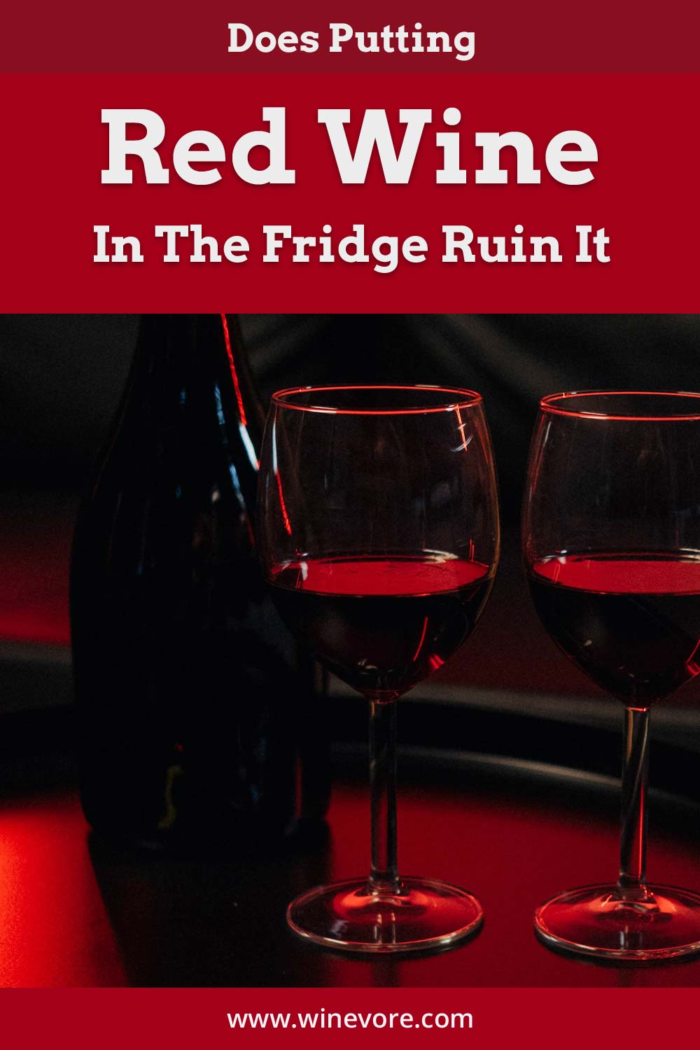 Two glasses of read wine with a bottle - Does putting them in the fridge ruin it?