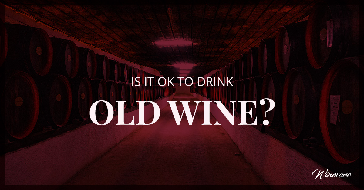 Is it OK to drink Old Wine