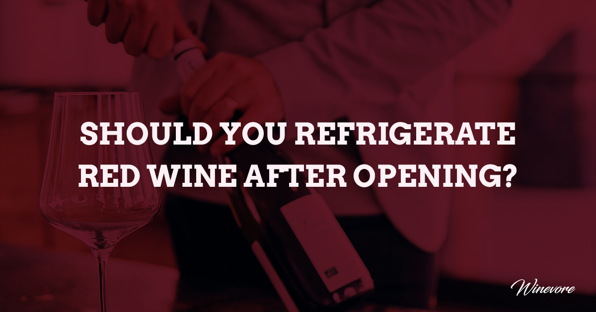 Should You Refrigerate Red Wine After Opening