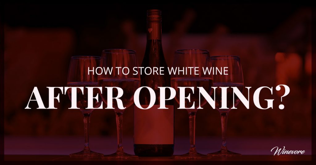 how to store white wine after opening