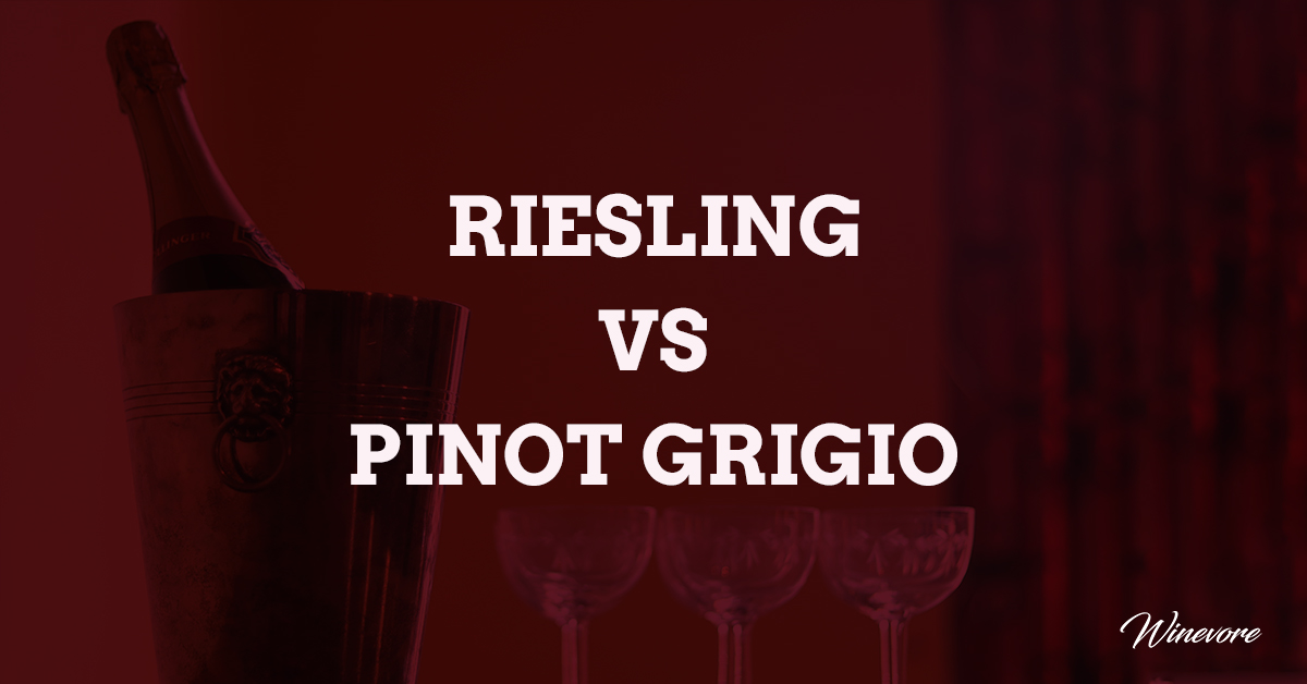 Riesling Vs Pinot Grigio
