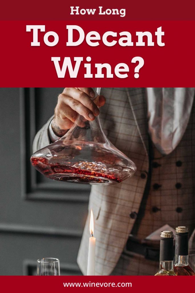 How Long To Decant Wine? Winevore