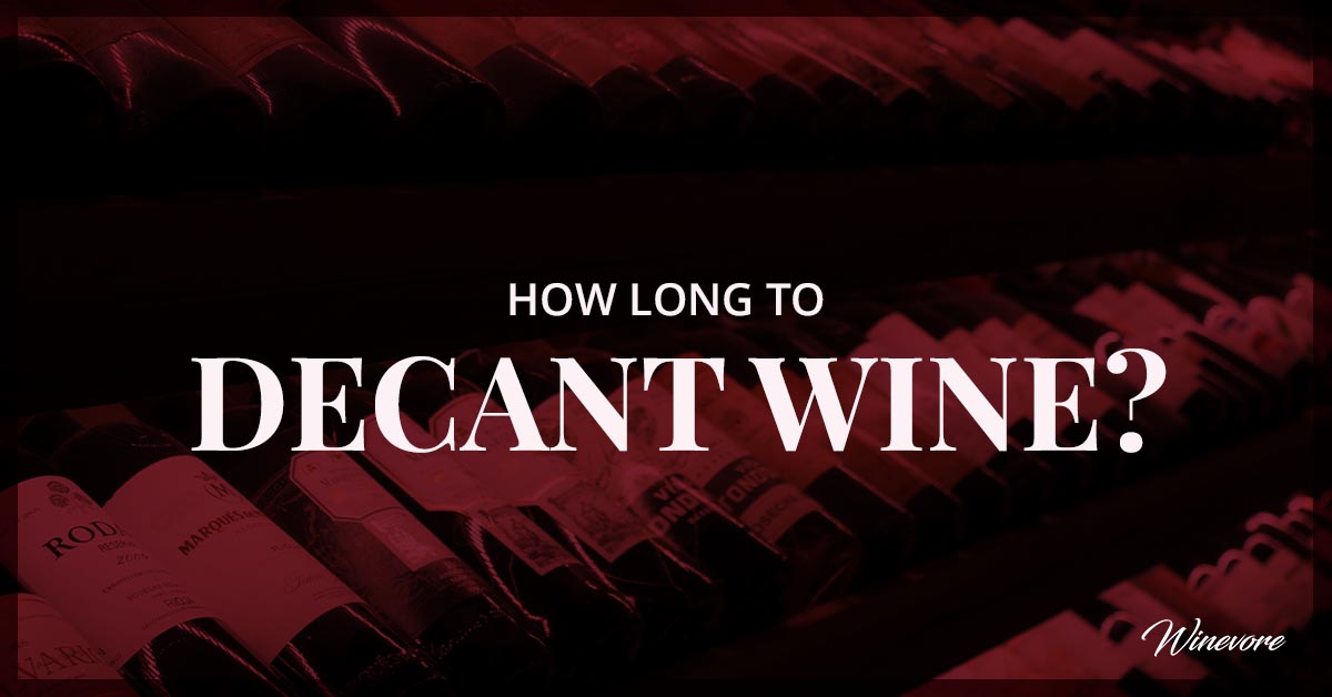 How Long To Decant Wine