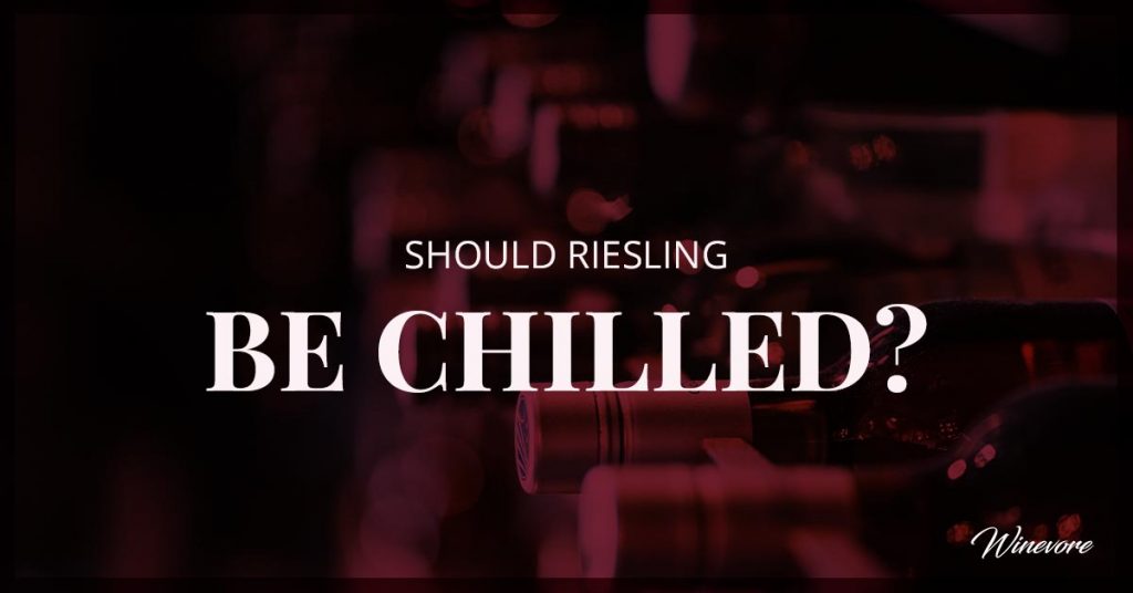 Should Riesling Be Chilled