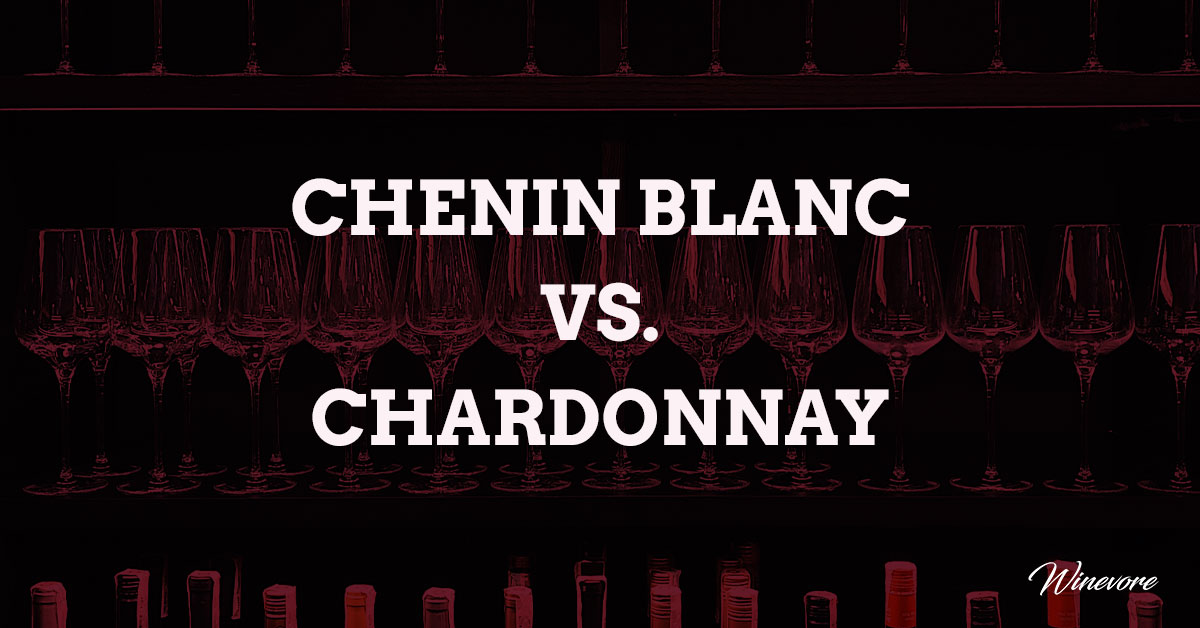 Chenin Blanc vs Chardonnay
