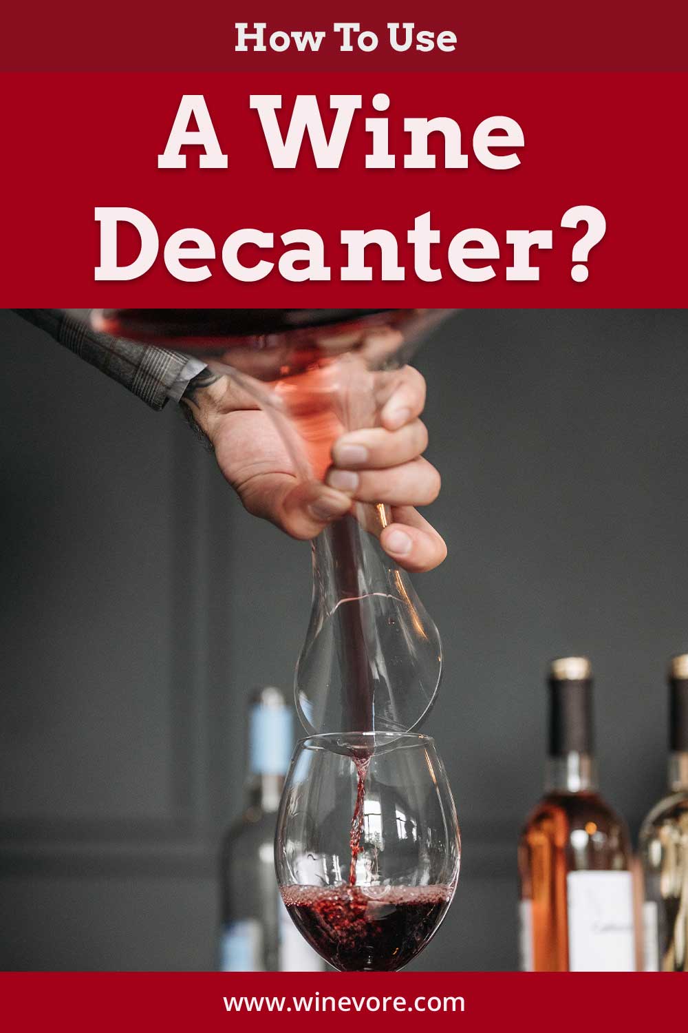 Pouring red wine into a bottle from a wine decanter - How To Use A Wine Decanter?
