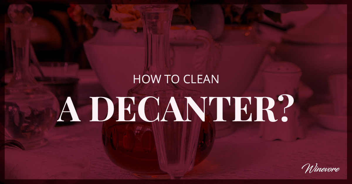 How to clean a decanter? Winevore