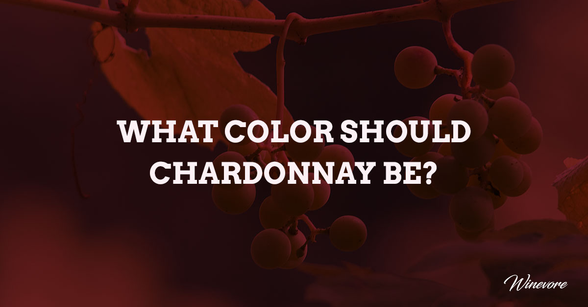 What Color Should Chardonnay Be?