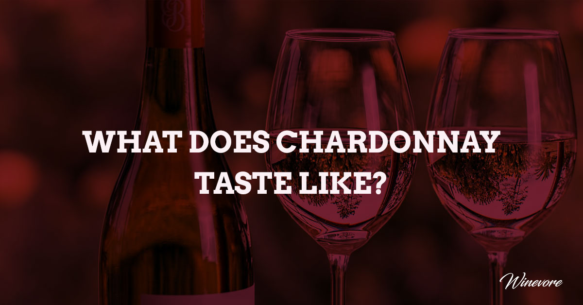 What Does Chardonnay Taste Like?