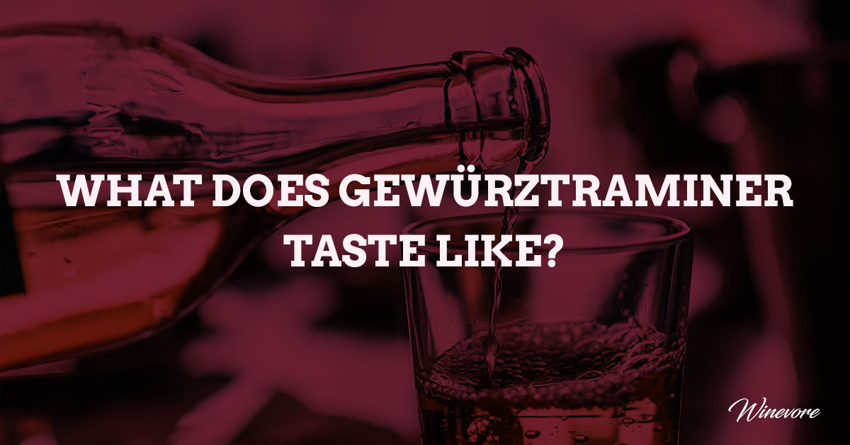 What Does Gewürztraminer Taste Like?