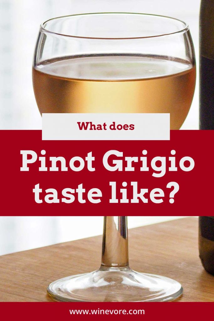 What Does Pinot Grigio Taste Like? Winevore