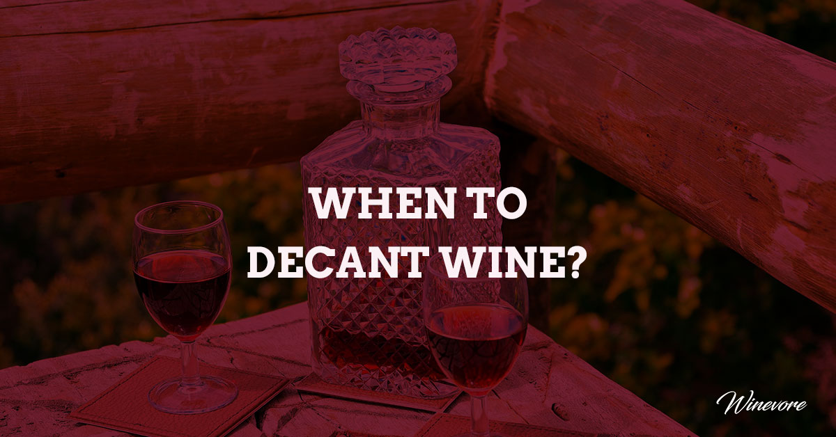 When to Decant Wine?