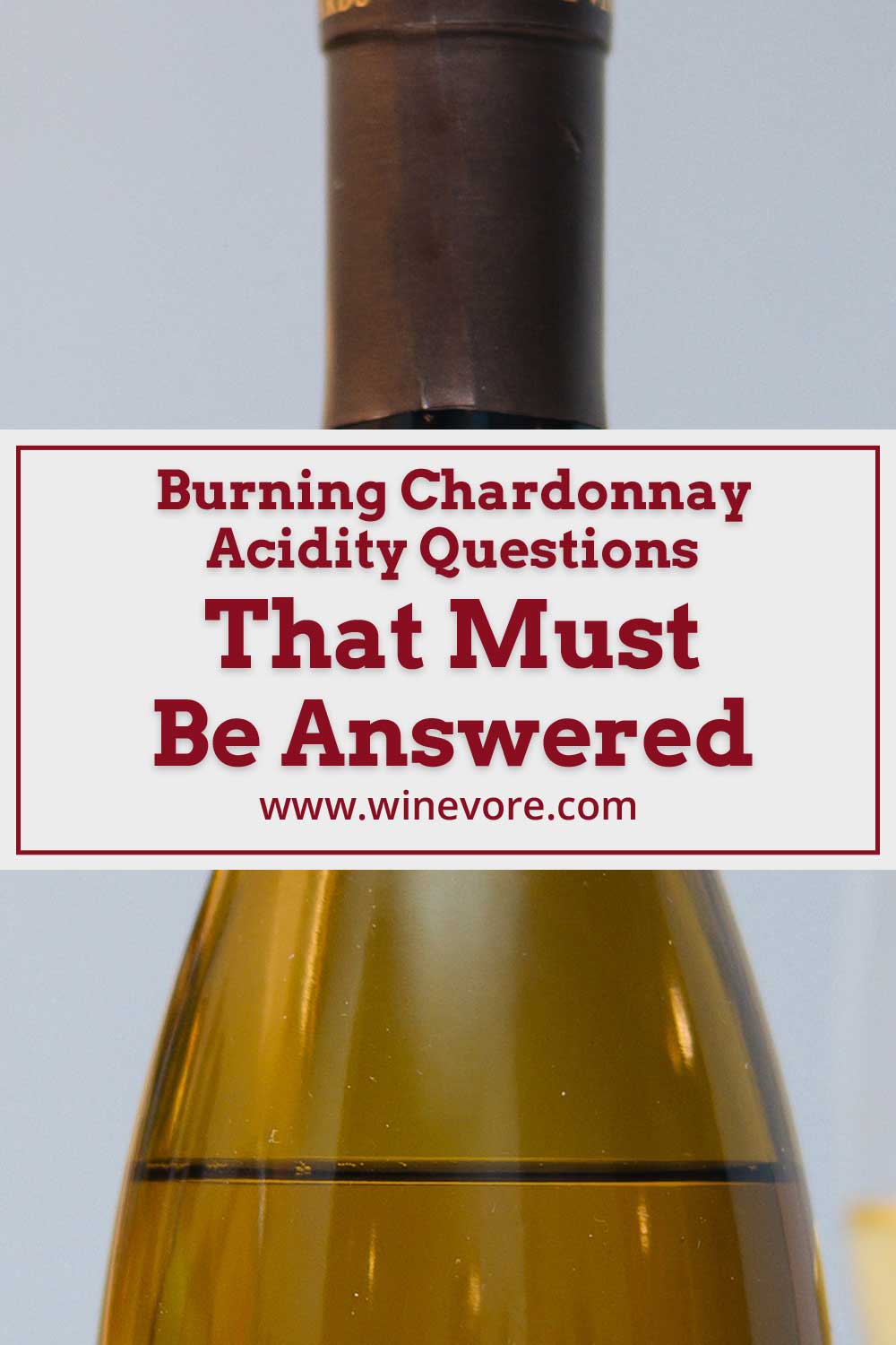 Close up of a bottle of wine - Burning Chardonnay Acidity Questions.