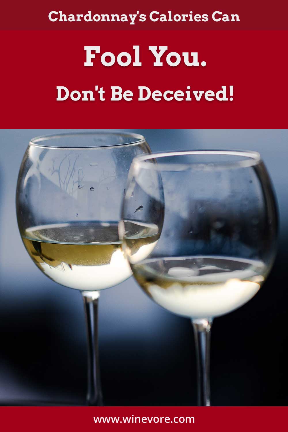 2 glasses of Chardonnay - Its Calories Can Fool You. Don't Be Deceived!