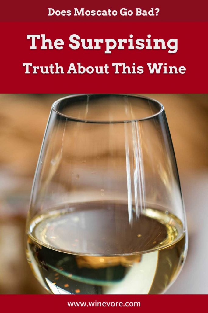 Does Moscato Go Bad? The Surprising Truth About This Wine Winevore