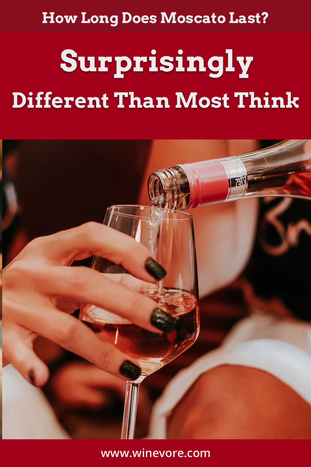 Women holding a wine glass while wine is being poured into it - How Long Does Moscato Last?