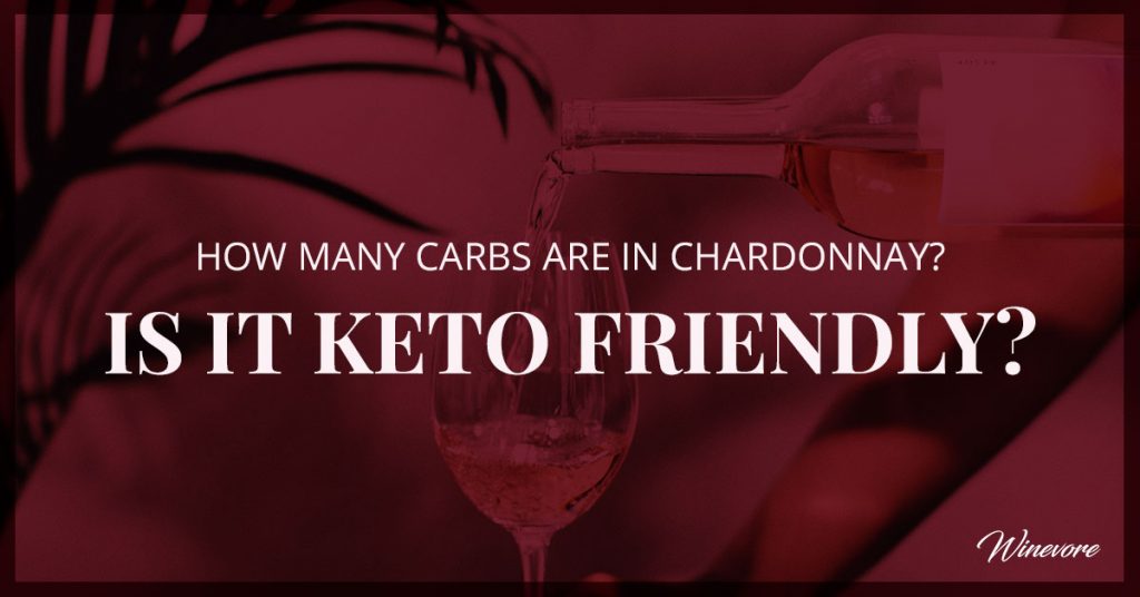 How Many Carbs Are In Chardonnay? Is It Keto Friendly?