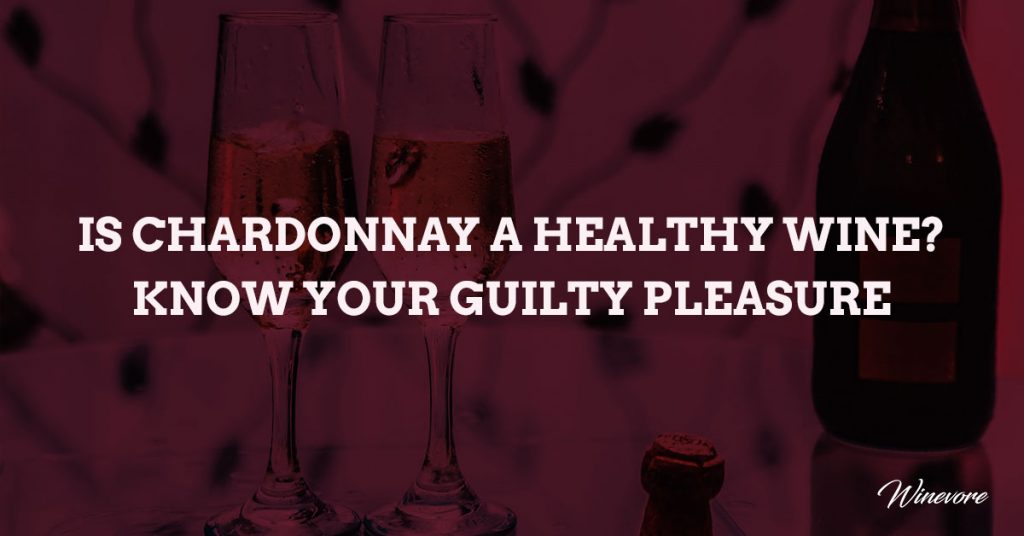 Is Chardonnay A Healthy Wine?