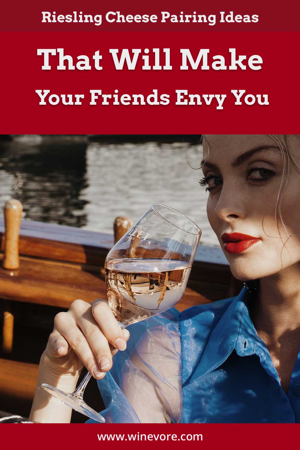 Woman on a boat with a wine glass in her hand - Riesling Cheese Pairing Ideas