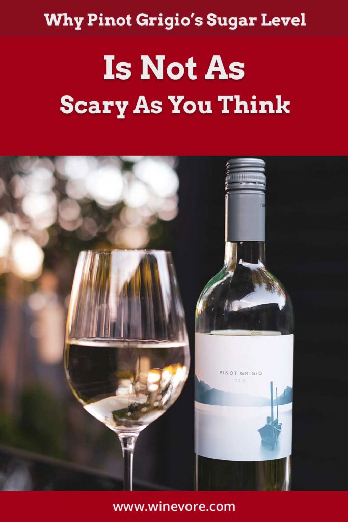 Why Pinot Grigio's Sugar Level Is Not As Scary As You Think Winevore