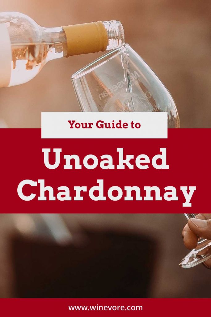 Your Guide to Unoaked Chardonnay Winevore
