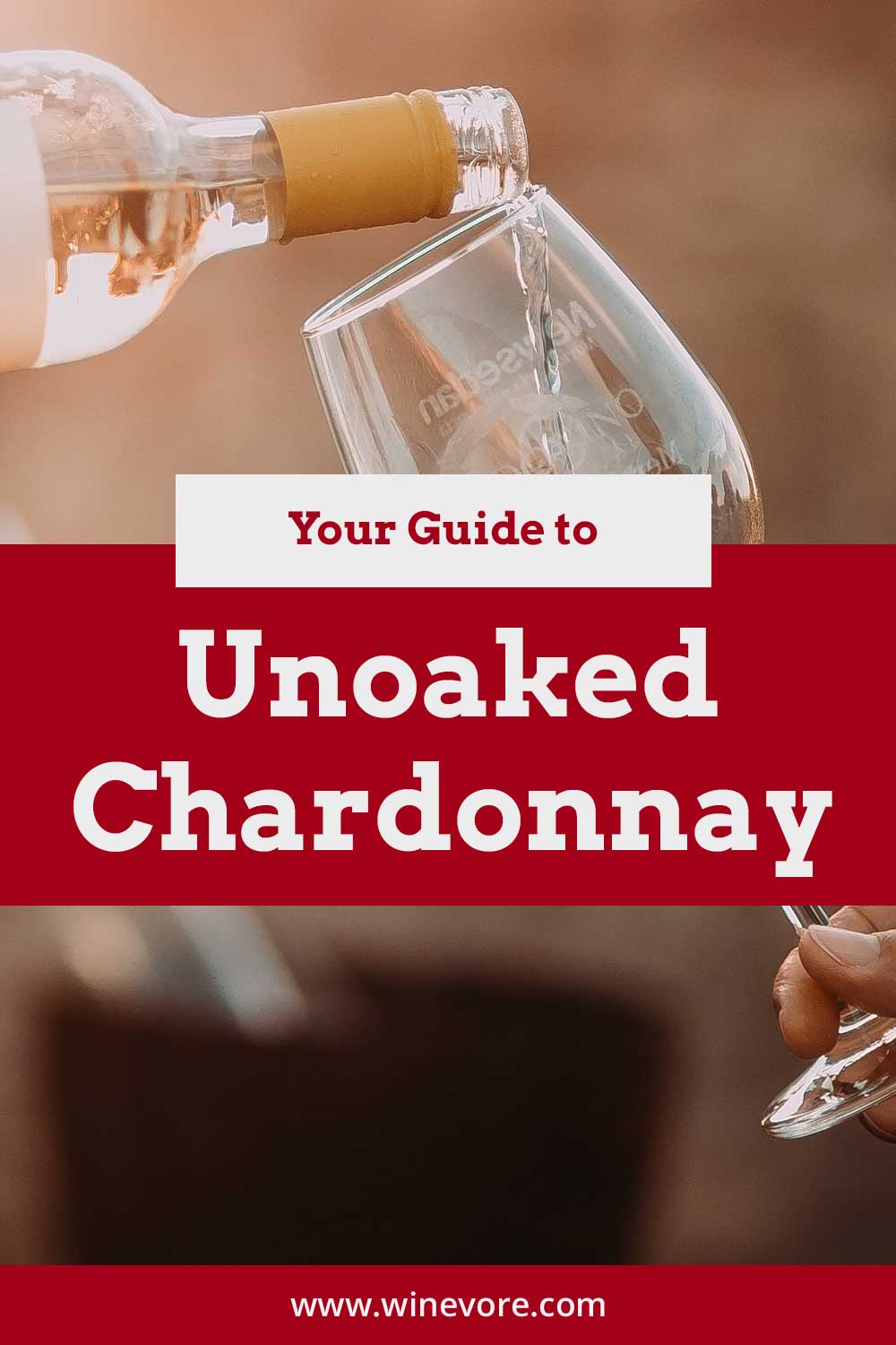 Pouring wine into a glass - Your Guide to Unoaked Chardonnay.