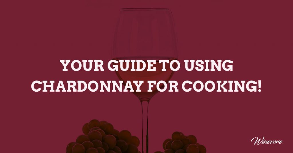 Using Chardonnay for Cooking