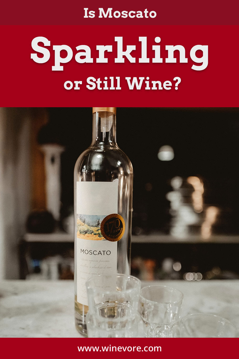 A bottle of Moscato near some glasses - Is it Sparkling or Still Wine?