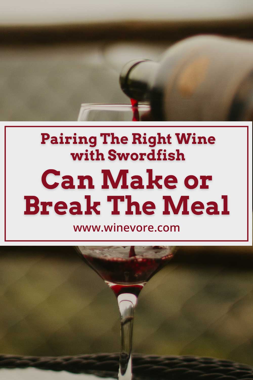 Red wine being poured from a bottle - Pairing The Right Wine with Swordfish.