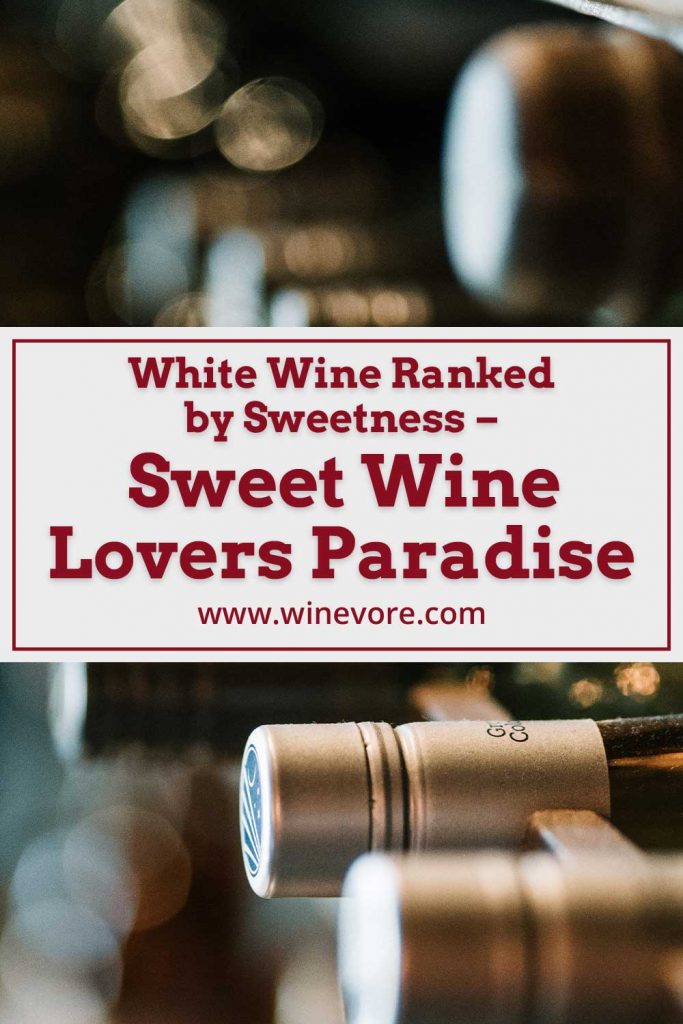 White Wine Ranked by Sweetness Sweet Wine Lovers Paradise Winevore