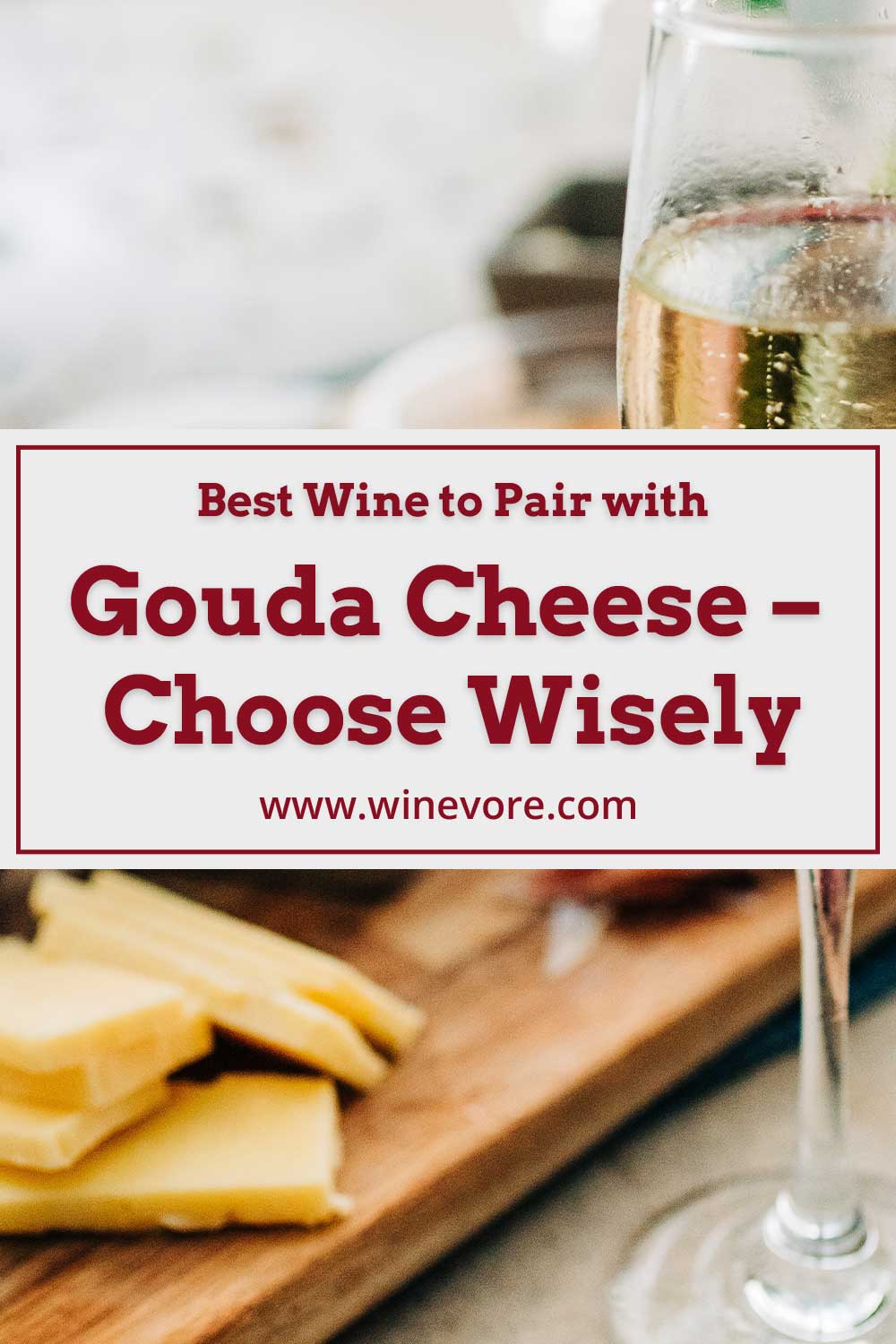 Wine glass near some slices of cheese - Best Wine to Pair with Gouda Cheese.