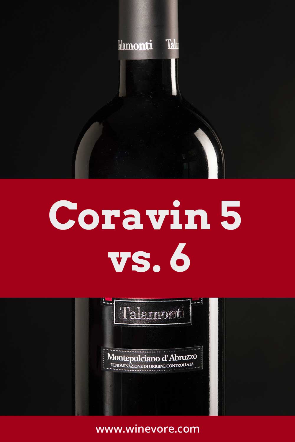 A wine bottle in front of black background - Coravin 5 vs. 6.